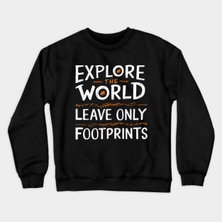 Explore The World Leave Only Footprints Crewneck Sweatshirt